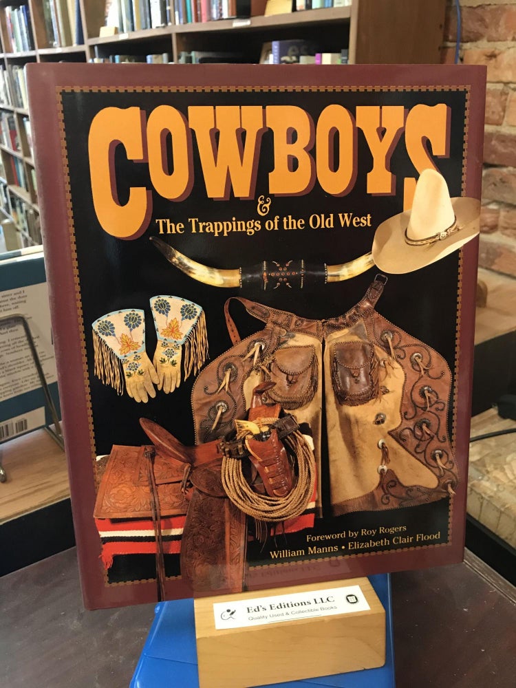 Item #191042 Cowboys & the Trappings of the Old West. William Manns, Elizabeth Clair Flood, Charlotte Berney.