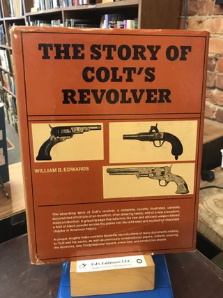 Item #191080 The Story of Colt's Revolver The Biography of Col. Samuel Colt. William Edwards