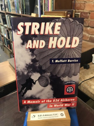 Item #191293 Strike and Hold: A Memoir of the 82nd Airborne in World War II. T. Moffatt Burriss