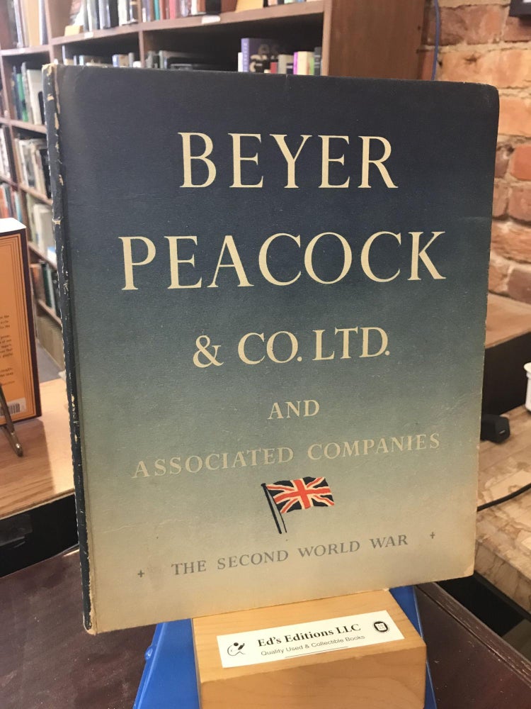 Beyer Peacock and Company Ltd. and Associated Companies: The Second World War. Harold Wilmot.