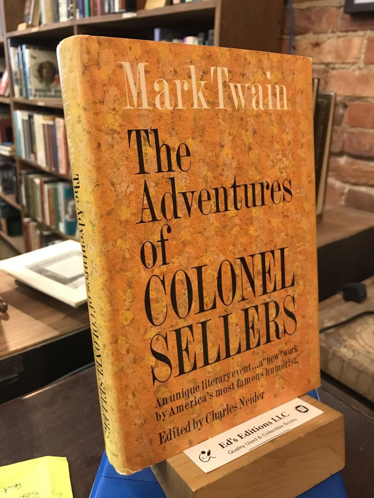 The ADVENTURES Of COLONEL SELLERS. Edited, with an Introduction & Notes, by Charles Neider. Mark Twain.