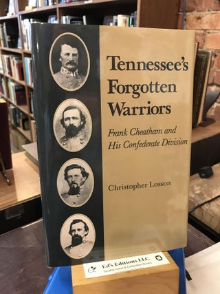 Item #193608 Tennessee's Forgotten Warriors: Frank Cheatham and His Confederate Division....