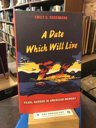 Item #193714 A Date Which Will Live: Pearl Harbor in American Memory (American Encounters/Global...