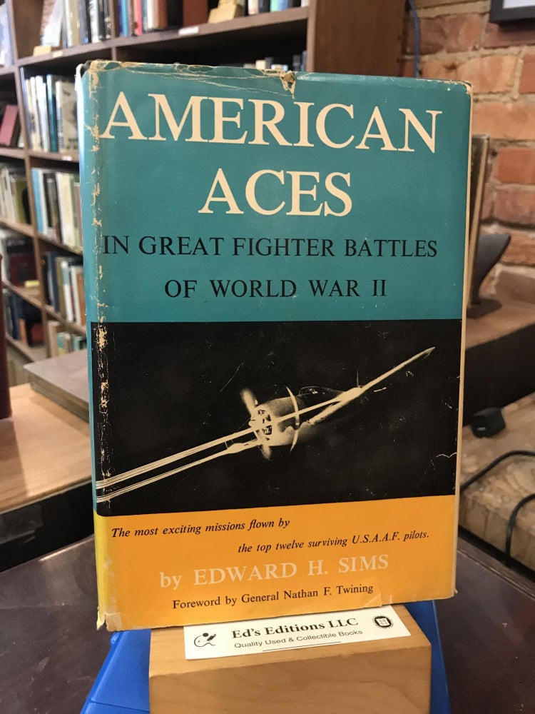 Item #193926 American Aces in Great Fighter Battles of World War II. Foreword by General Nathan F. Twining. Edward H. Sims.