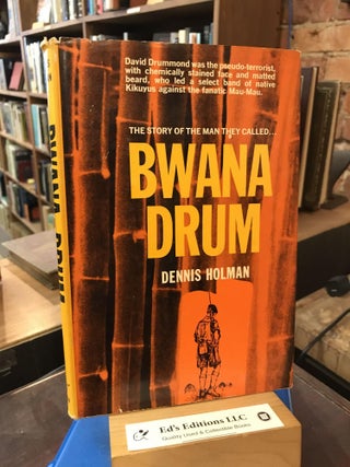 Item #194047 Bwana Drum: The Story of a Pseudo-Terrorist. Dennis Holman