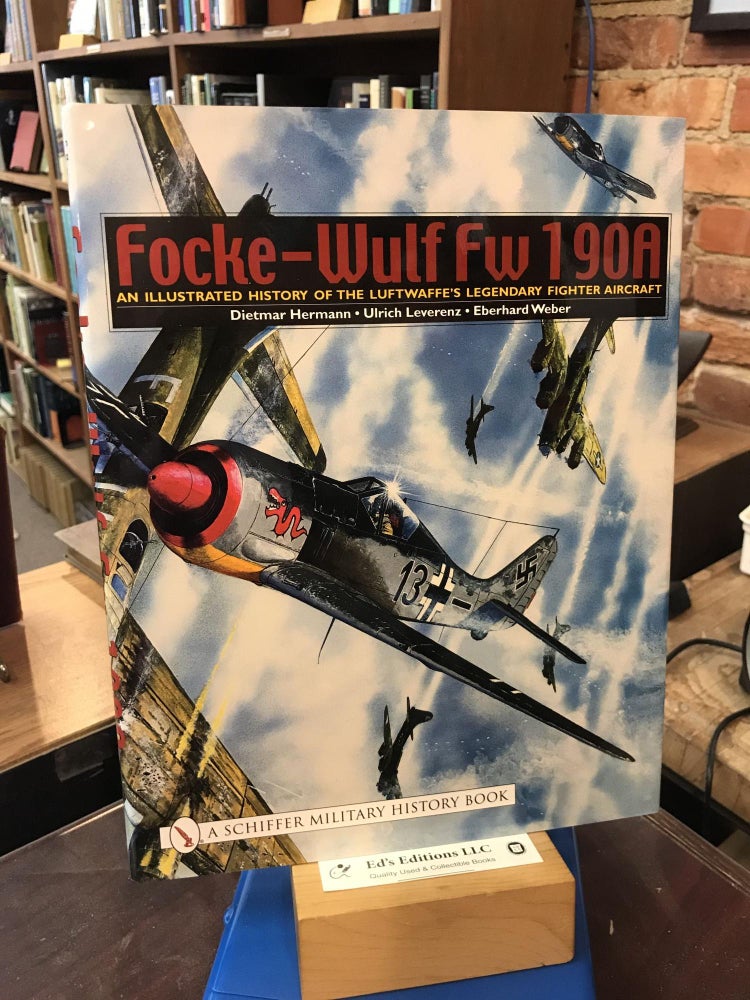 Focke-Wulf FW 190a: An Illustrated History of the Luftwaffe's Legendary Fighter Aircraft. Dietmar Hermann.
