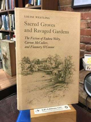 Item #194294 Sacred Groves and Ravaged Gardens: The Fiction of Eudora Welty, Carson McCullers,...