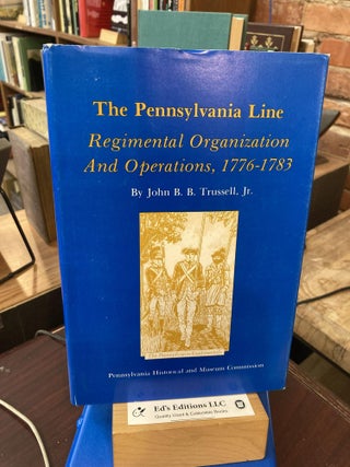 Item #196082 The Pennsylvania Line: Regimental Organization and Operations, 1776-1783. John B. B....