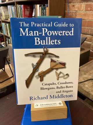 Item #196175 Practical Guide to Man-Powered Bullets. Richard Middleton