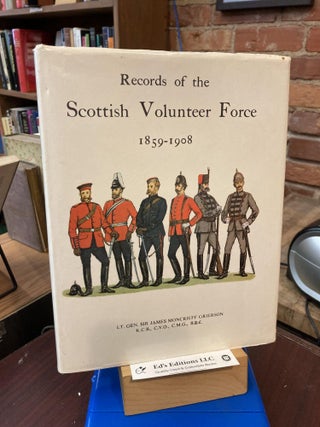 Item #196651 Records of the Scottish Volunteer Force, 1859-1908. Sir James Moncrieff Grierson