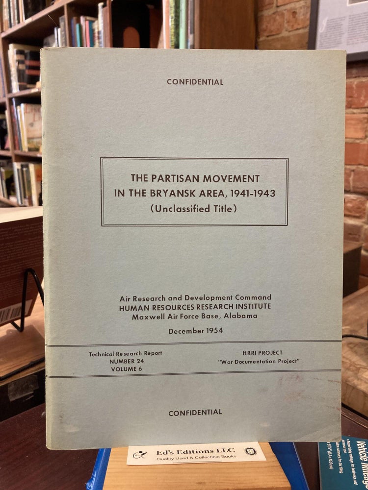The partisan movement in the Bryansk area, 1941-1943 (Project "Alexander," case studies. Kurt De Witt.