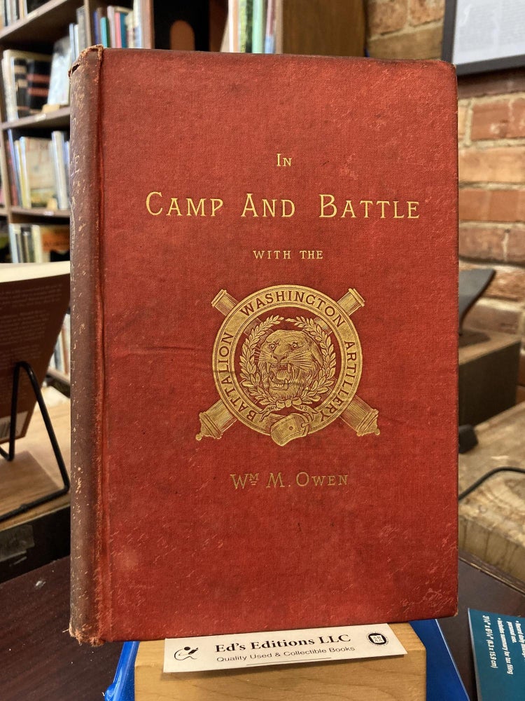 In camp and battle with the Washington artillery of New Orleans: A narrative of events during the. William Miller Owen.