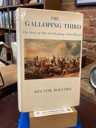 Item #197535 The Galloping Third - the Story of the 3rd the King's Own Hussars. Hector Bolitho