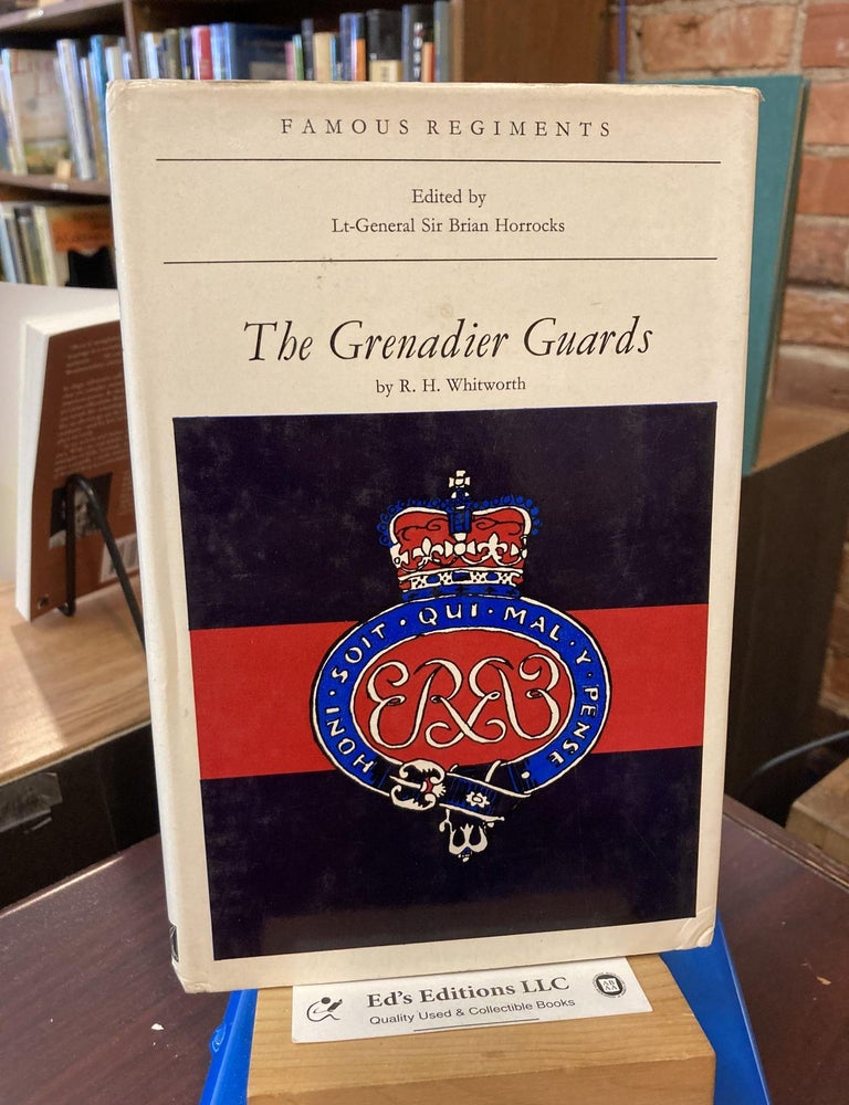 The Grenadier Guards (the First or Grenadier Regiment of Foot Guards), (Famous regiments. Rex Whitworth.