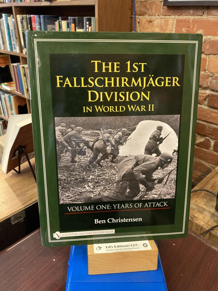 The 1st Fallschirmjäger Division in World War II: Years of Attack. Ben Christensen.