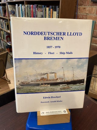 Item #198495 Norddeutscher Lloyd, Bremen, 1857-1970: History, fleet, ship mails. Edwin Drechsel