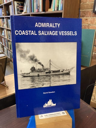 Item #198512 Admiralty Coastal Salvage Vessels. Design and Service 1943-1993. Sowdon, D