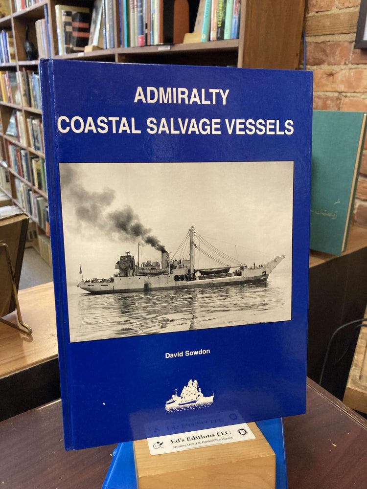 Admiralty Coastal Salvage Vessels. Design and Service 1943-1993. Sowdon, D.