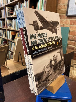 Item #198526 Dive-Bomber and Ground-Attack Units of the Luftwaffe 1933-1945 (2 Volume Set). Henry...