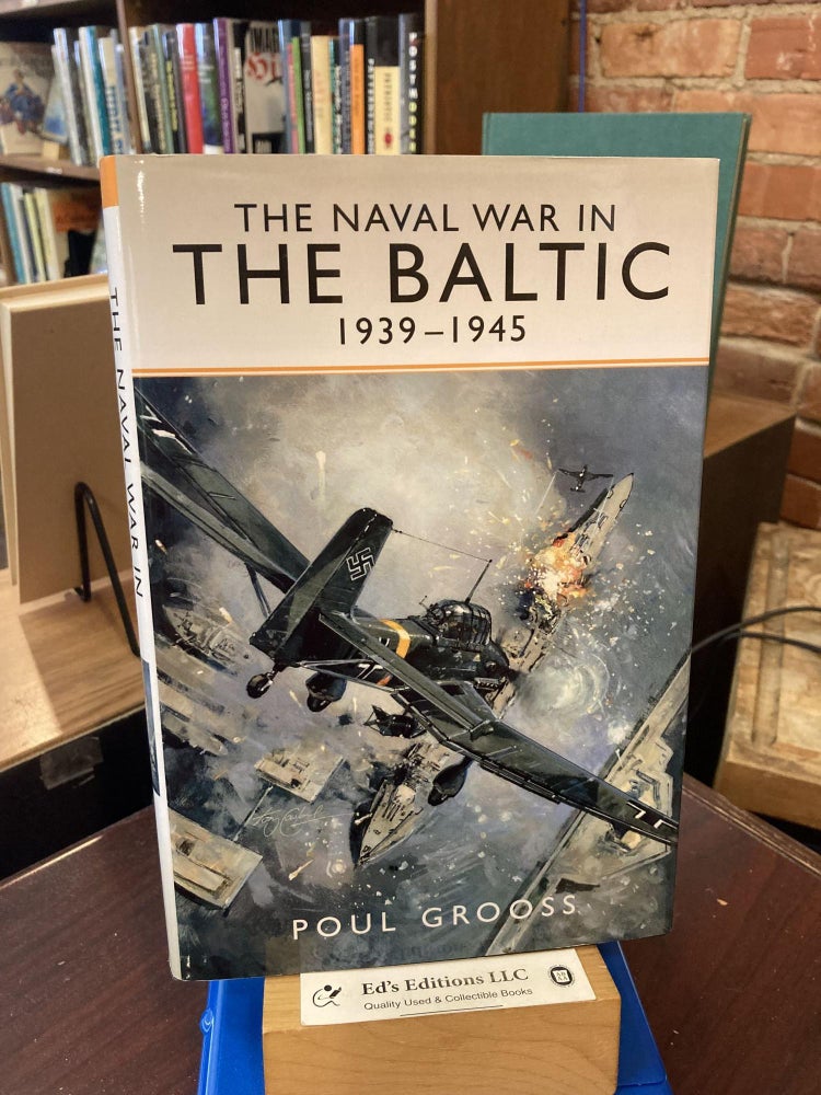 Item #198814 The Naval War in the Baltic, 1939-1945. Poul Grooss.