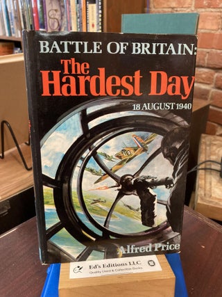 Item #199434 The Hardest Day, 18 August 1940: Battle of Britain. Alfred Price