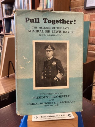 Item #199445 Pull together!: The memoirs of Admiral Sir Lewis Bayly. Lewis Bayly