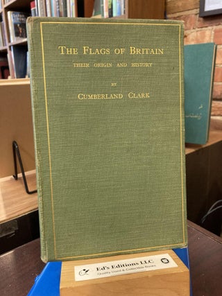 Item #199772 The flags of Britain: their origin and history. Cumberland CLARK