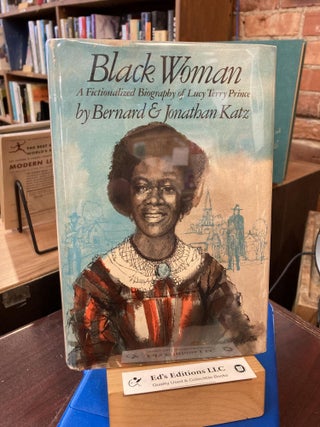 Item #200174 Black woman;: A fictionalized biography of Lucy Terry Prince, Bernard Katz