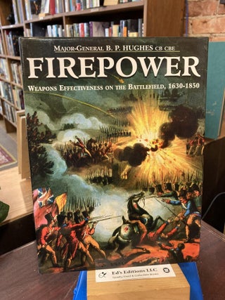 Item #200347 Firepower: Weapons Effectiveness On The Battlefield, 1630- 1750. B. p. Hughes