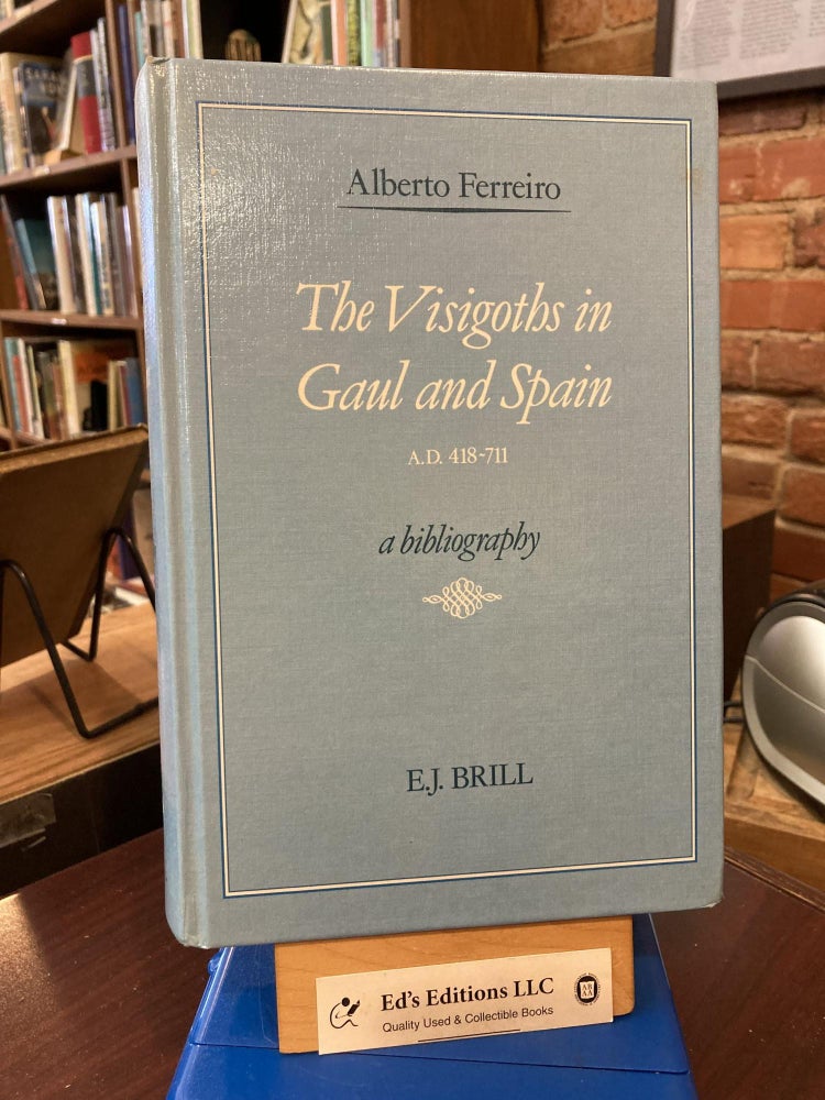 The Visigoths in Gaul and Spain Ad 418-711: A Bibliography. Ferreiro.
