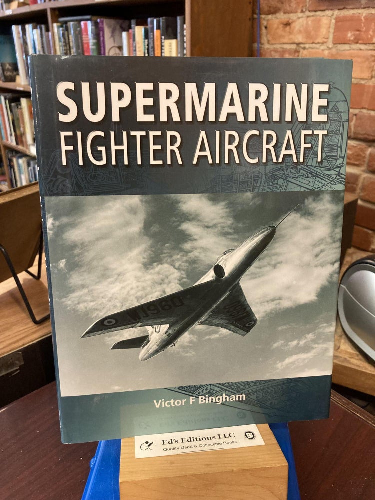 Supermarine Fighter Aircraft. Victor F. Bingham.