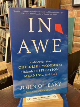 Item #202042 In Awe: Rediscover Your Childlike Wonder to Unleash Inspiration, Meaning, and Joy....