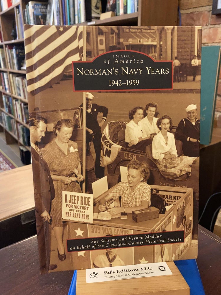 Item #202310 Norman's Navy Years: 1942-1959. Sue Schrems, Vernon Maddux, Cleveland County Historical Society.