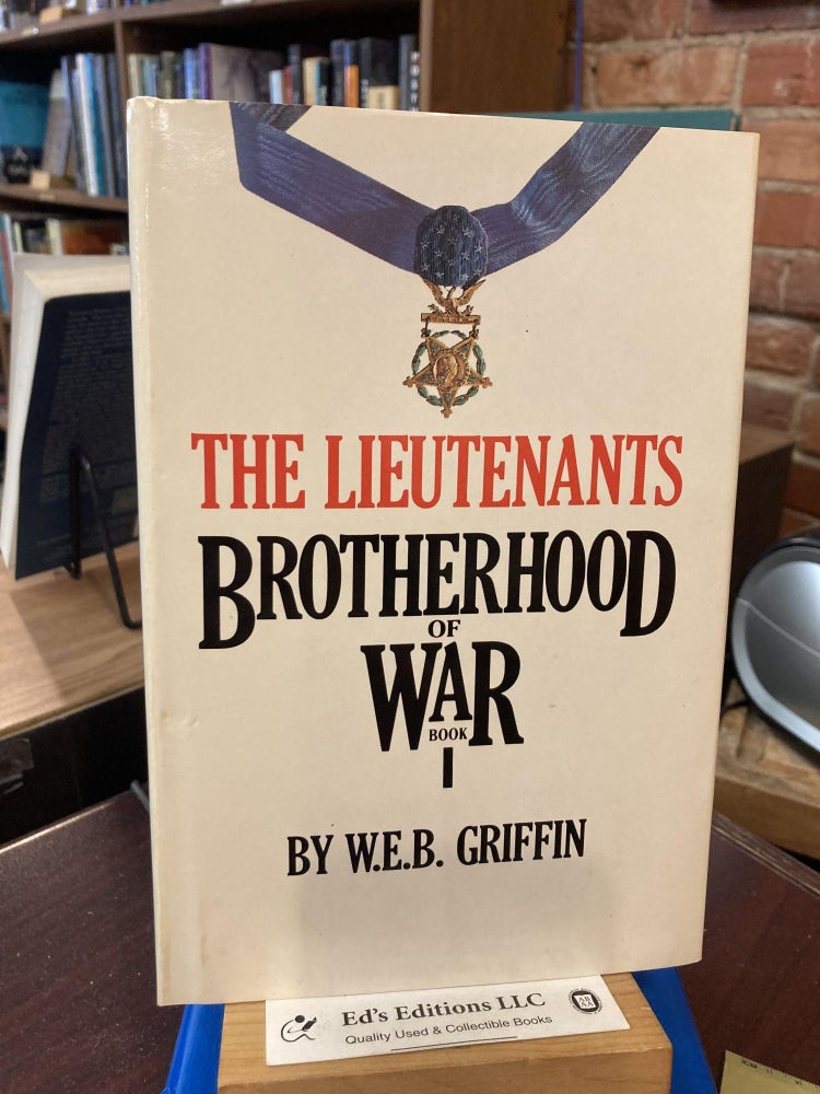 Item #202318 The Lieutenants: Brotherhood of War Book 1. W. E. B. Griffin.
