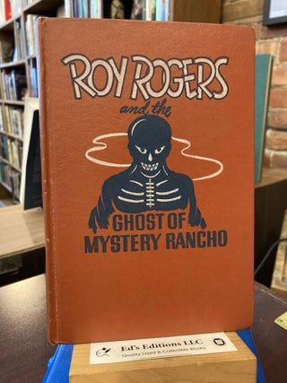 Item #202557 Roy Rogers and the Ghost of Mystery Rancho;: An original story featuring Roy Rogers,...