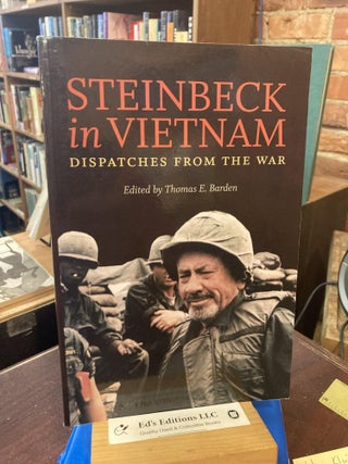 Item #202941 Steinbeck in Vietnam: Dispatches from the War. John Steinbeck, Thomas E. Barden