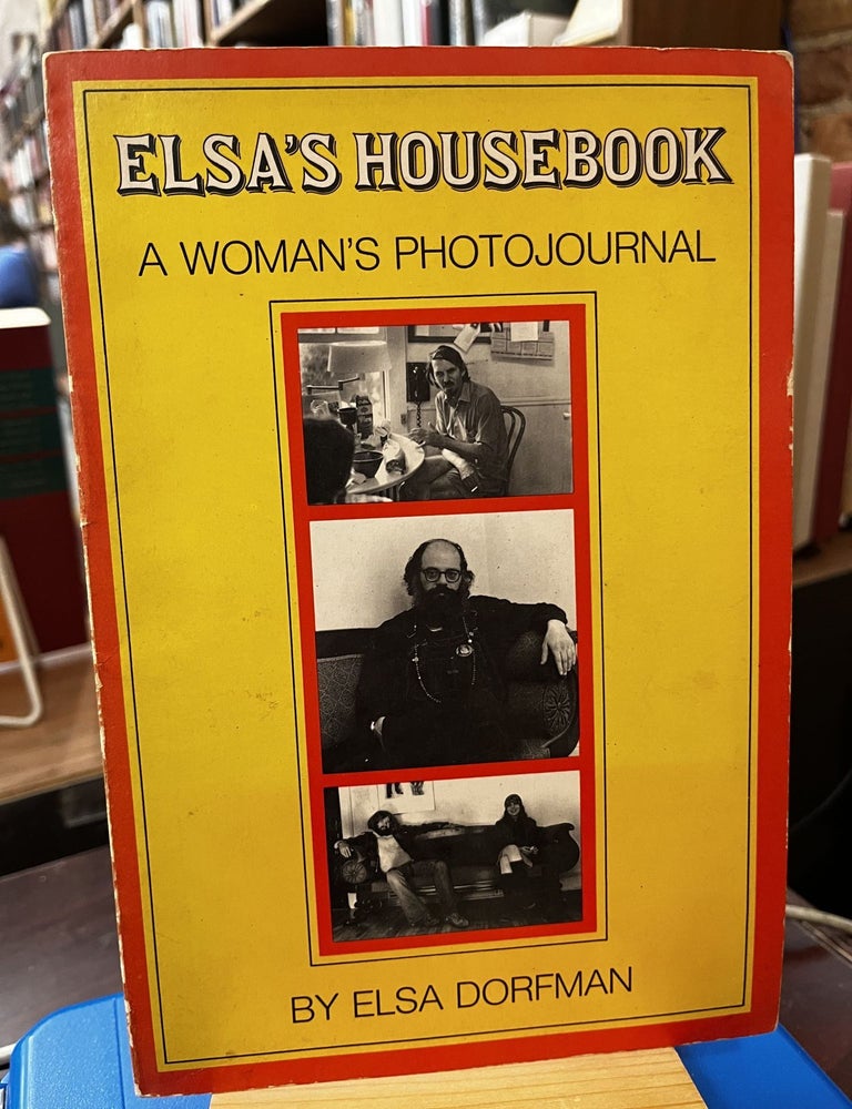 Elsa's Housebook: A Woman's Photojournal. Elsa Dorfman.