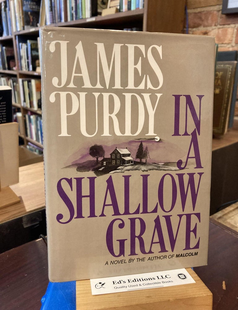 In a shallow grave. James Purdy.