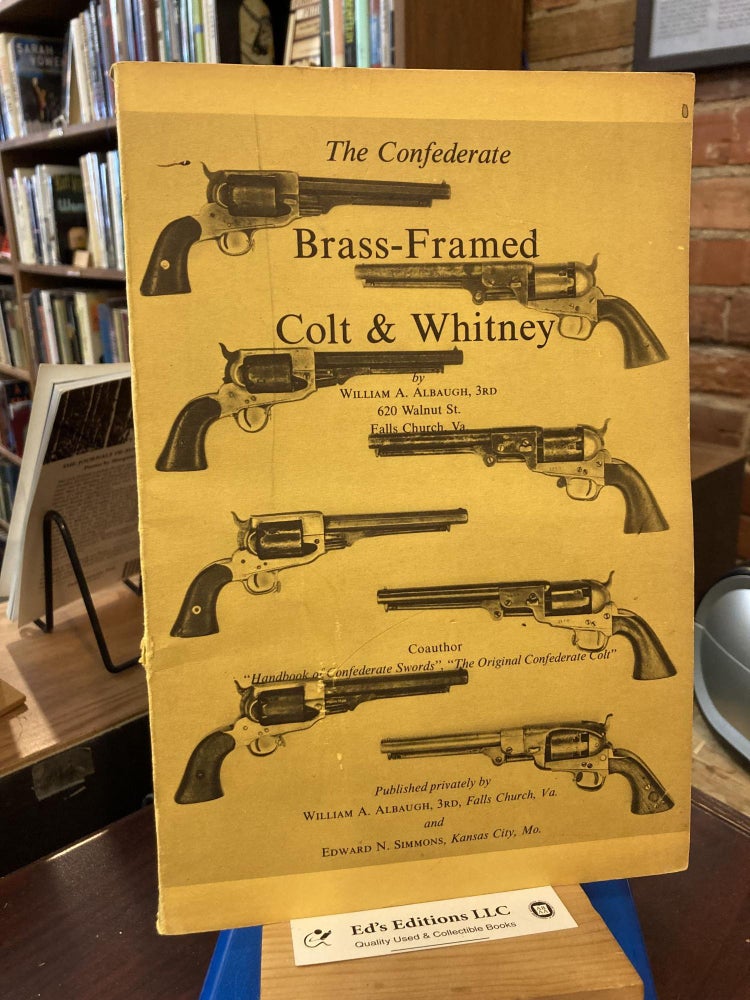 Item #204429 THE Confederate Brass-framed Colt & Whitney - Signed By Author. William Albaugh, Edwards Simmons.