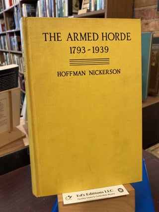 Item #204438 The Armed Horde 1793-1939. Hoffman Nickerson