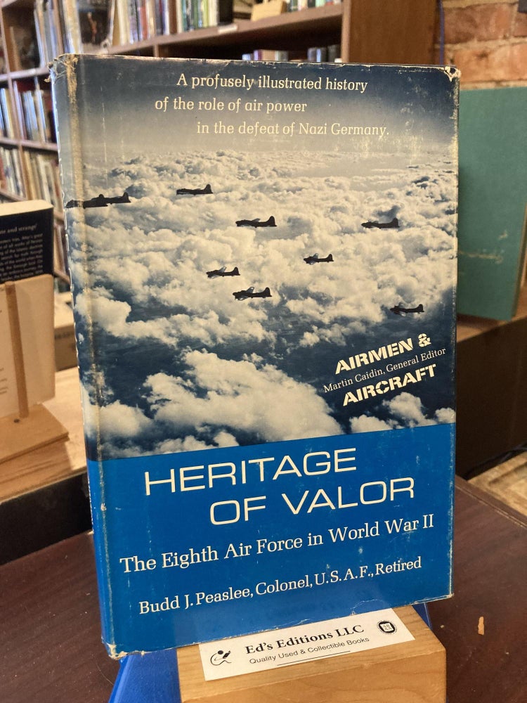 Item #204614 Heritage of Valor: The Eighth Air Force in World War II. Budd J. Peaslee.