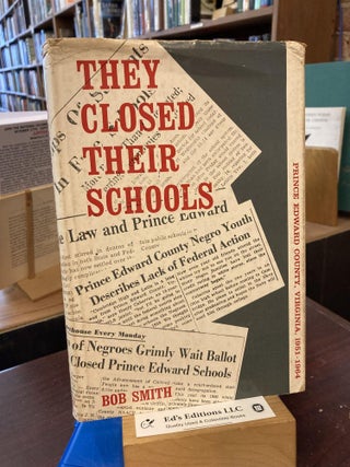 Item #204856 They Closed Their Schools; Prince Edward County, Virginia, 1951-1964. Bob Smith