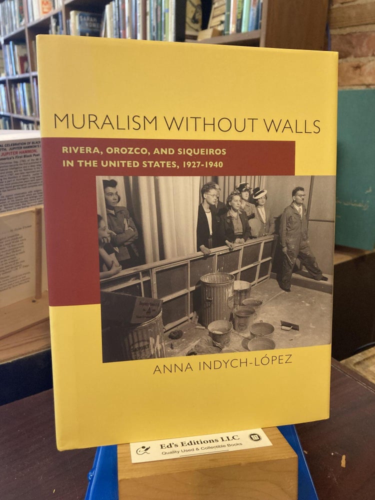 Muralism without Walls: Rivera, Orozco, and Siqueiros in the United States, Anna Indych-Lopez.