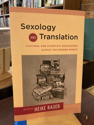 Item #204964 Sexology and Translation: Cultural and Scientific Encounters across the Modern World...