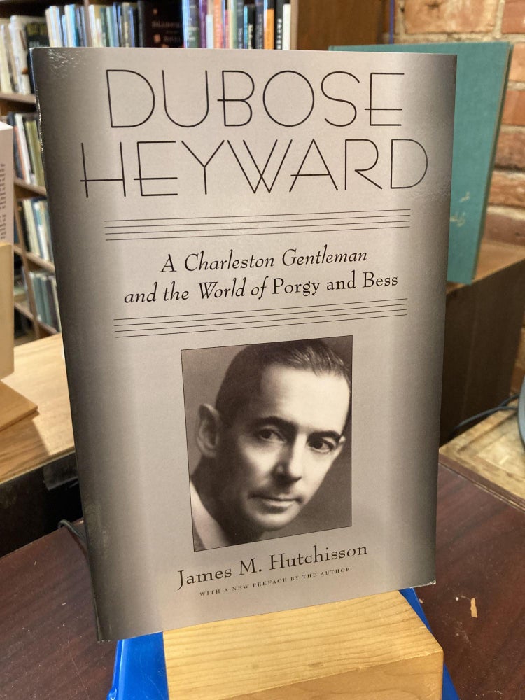 DuBose Heyward: A Charleston Gentleman and the World of Porgy and Bess. James M. Hutchisson.
