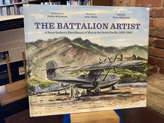 Item #205364 The Battalion Artist: A Navy Seabee's Sketchbook of War in the South Pacific,...