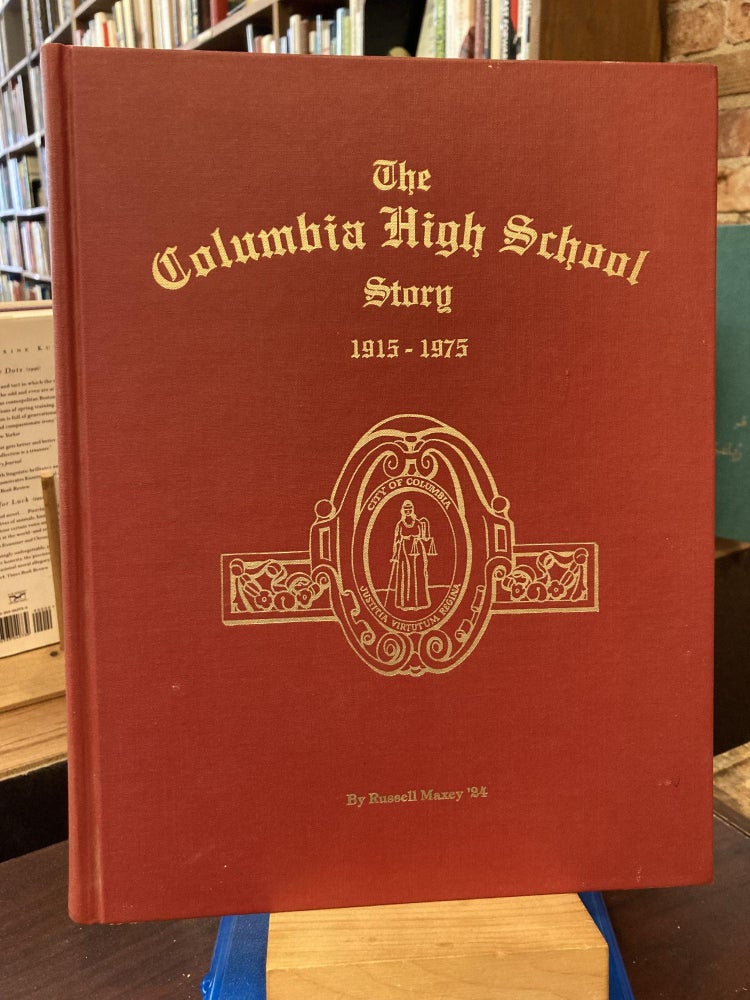 The Columbia High School Story 1915-1975. Russell Maxey.