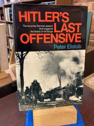 Item #205716 HITLER'S LAST OFFENSIVE: The Surprise German Assault That Triggered the Battle of...