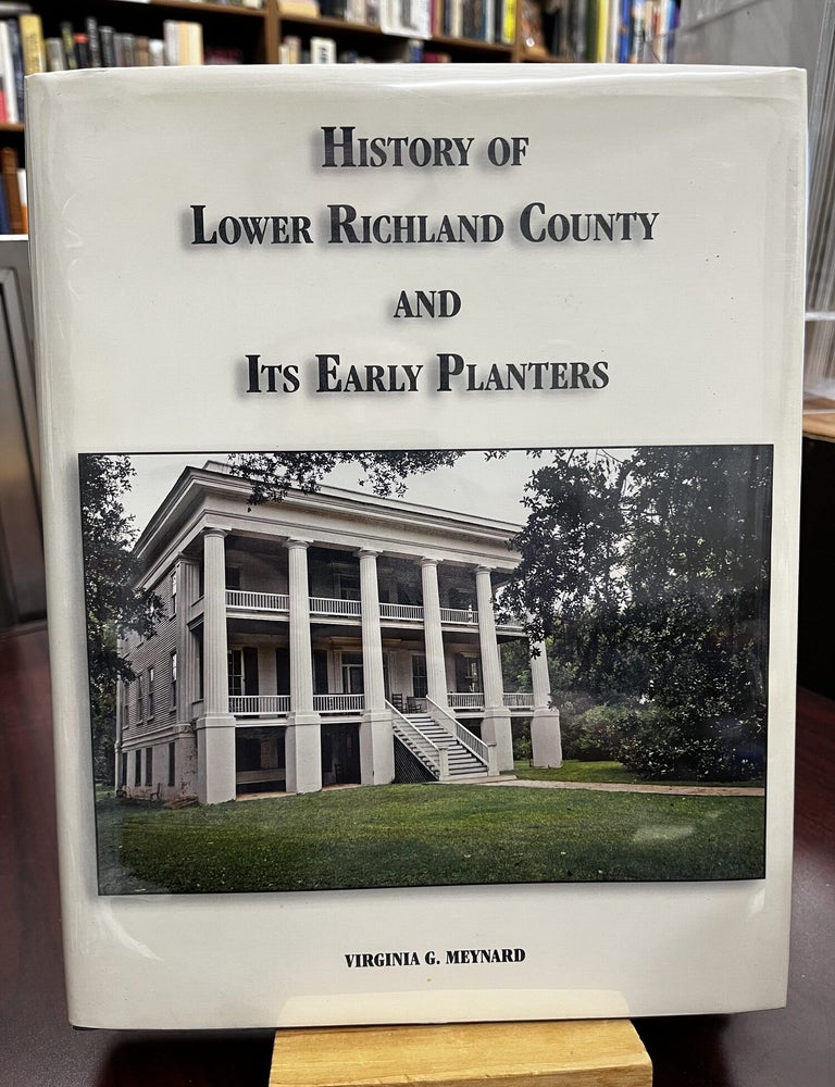 History of Lower Richland County and Its Early Planters. Virginia G. Meynard.