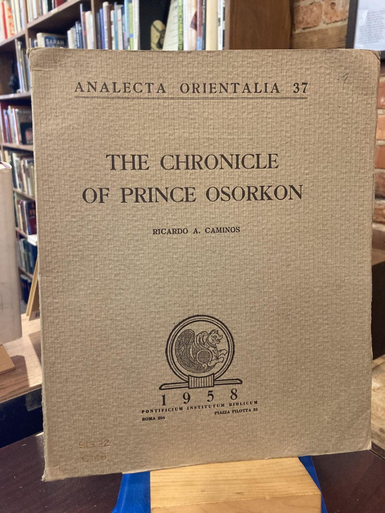 Item #206286 The chronicle of Prince Osorkon (Analecta orientalia). Ricardo A. Caminos.